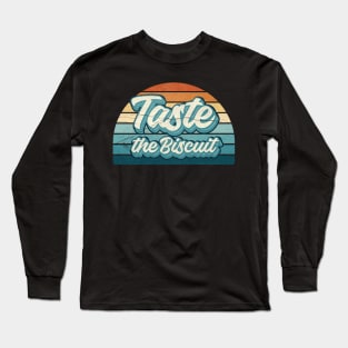 Taste The Biscuit Long Sleeve T-Shirt